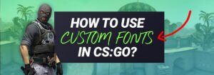 Как использовать пользовательские шрифты в CS:GO?